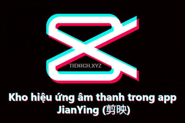 Tải miễn phí file hiệu ứng âm thanh trong app chỉnh tiktok – JianYing