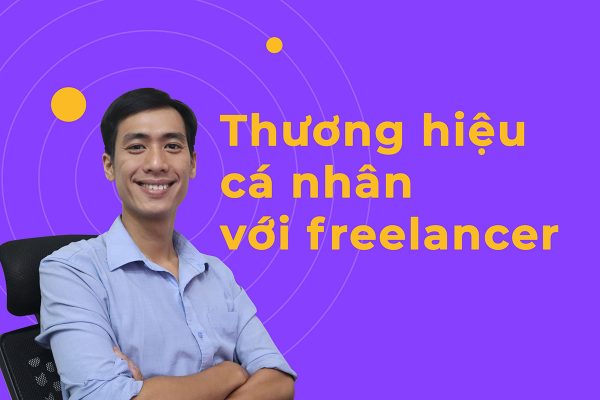 Xây dựng thương hiệu cá nhân quan trọng như thế nào đối với freelancer