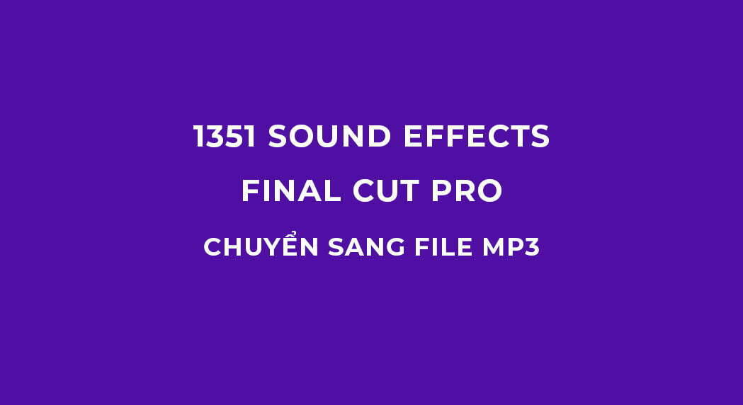 1351 Sound effects Final cut pro đã chuyển sang file mp3