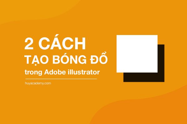 2 cách tạo bóng đổ trong adobe illustrator