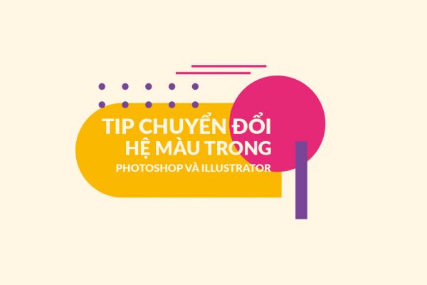 Tip chuyển đổi hệ màu trong Photoshop và Illustrator