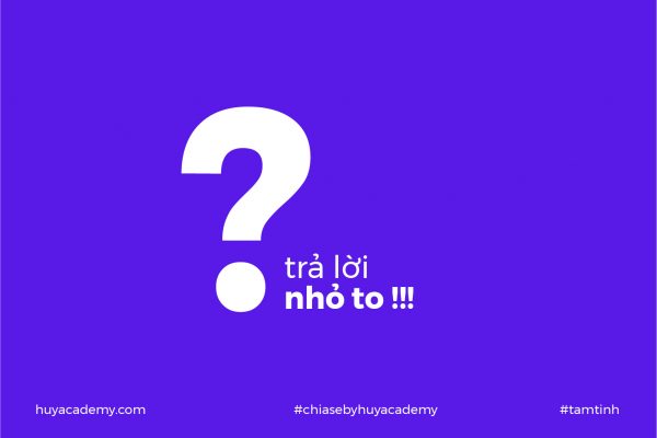 Huy Academy – Trả lời nhỏ to