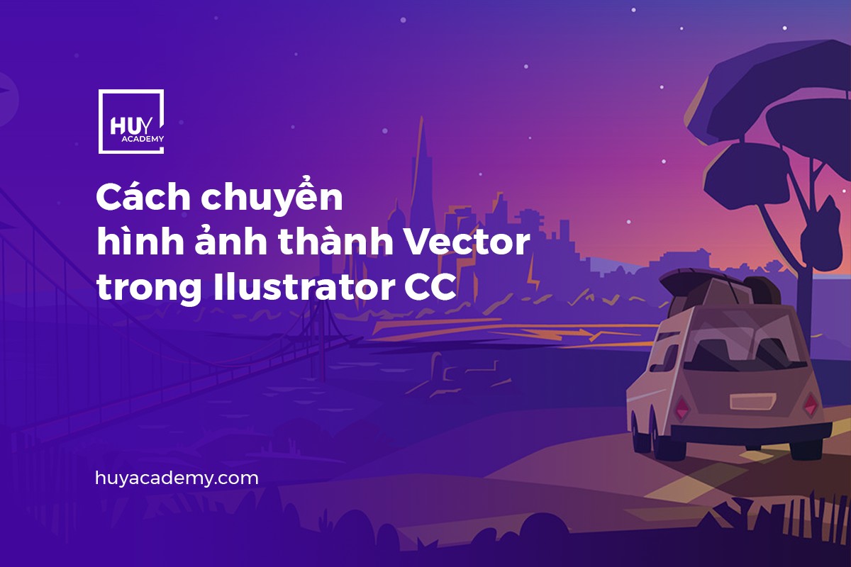Cách chuyển hình ảnh thành Vector trong Illustrator CC