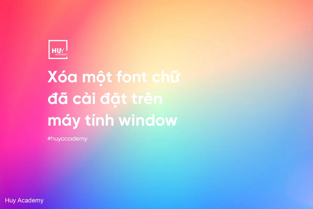 Xóa một font chữ đã cài đặt trên máy tính window